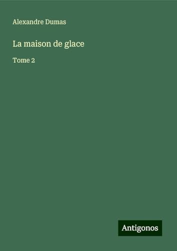 La maison de glace: Tome 2 von Antigonos Verlag