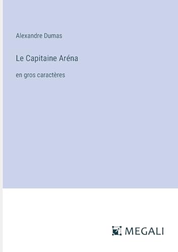 Le Capitaine Aréna: en gros caractères von Megali Verlag