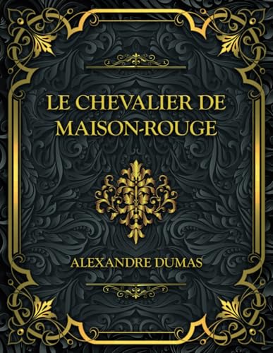 Le Chevalier de Maison-Rouge: Alexandre Dumas von Independently published