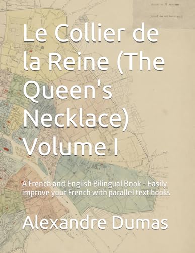 Le Collier de la Reine (The Queen's Necklace) Volume I: A French and English Bilingual Book - Easily improve your French with parallel text books von Independently published