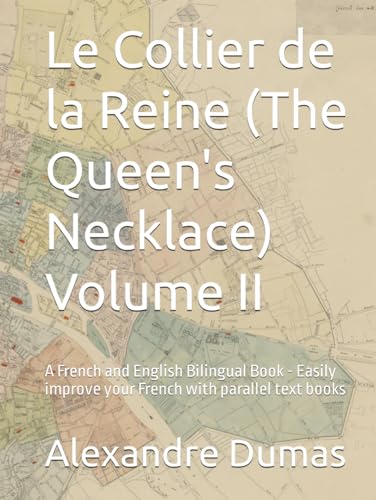 Le Collier de la Reine (The Queen's Necklace) Volume II: A French and English Bilingual Book - Easily improve your French with parallel text books