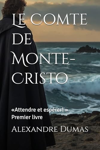 Le Compte de Monte-Cristo: «Attendre et espérer! » Premier livre von Independently published