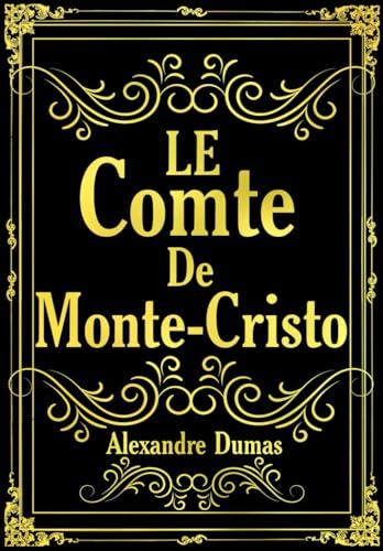 Le Comte de Monte Cristo - Alexandre Dumas Édition Intégrale les 4 tomes l’histoire d’Edmond Dantès Un chef-d'œuvre intemporel d’aventure, de ... français publié entre 1844 et 1846 : von Independently published