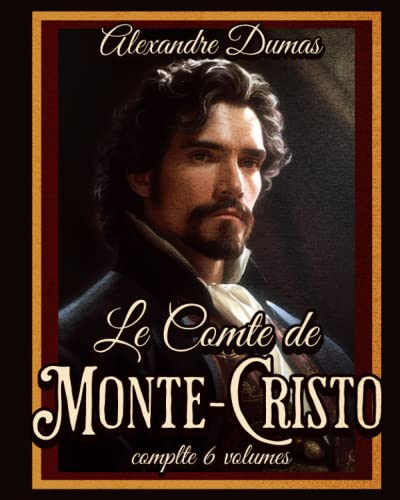 Le Comte de Monte-Cristo Édition complète 6 volumes