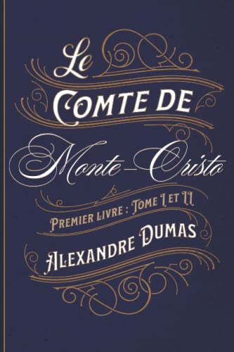 Le Comte de Monte-Cristo Premier livre : Tome I et II: Classic collector von Independently published