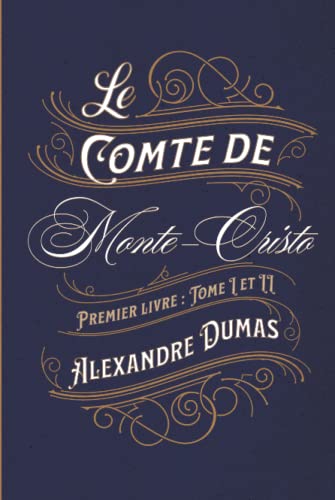 Le Comte de Monte-Cristo Premier livre : Tome I et II: Classic collector von Independently published
