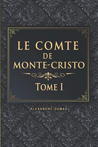 Le Comte de Monte-Cristo - Tome I - Alexandre Dumas: Édition illustrée | 358 pages Format 15,24 cm x 22,86 cm