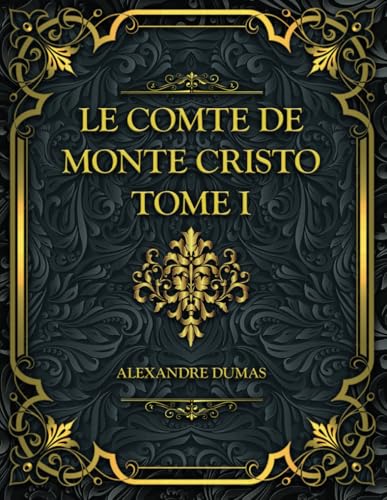Le Comte de Monte-Cristo - Tome I: Alexandre Dumas von Independently published