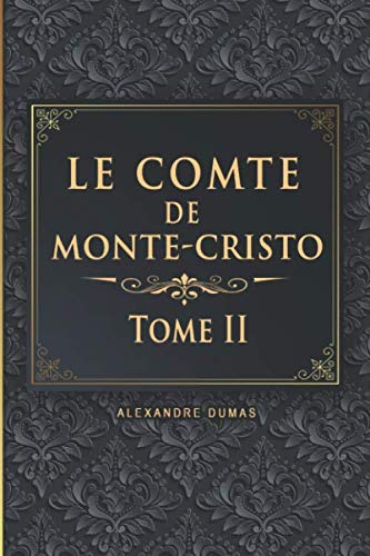 Le Comte de Monte-Cristo - Tome II - Alexandre Dumas: Édition illustrée | 345 pages Format 15,24 cm x 22,86 cm