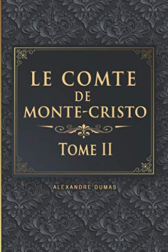 Le Comte de Monte-Cristo - Tome II - Alexandre Dumas: Édition illustrée | 345 pages Format 15,24 cm x 22,86 cm