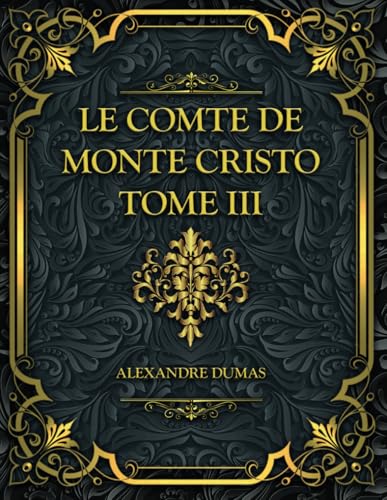 Le Comte de Monte-Cristo - Tome III: Alexandre Dumas von Independently published
