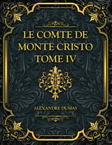 Le Comte de Monte-Cristo - Tome IV: Alexandre Dumas von Independently published