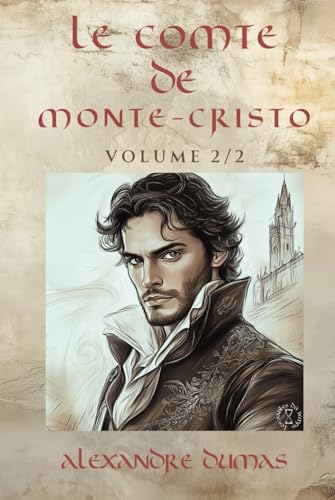Le Comte de Monte-Cristo Volume 2 - Alexandre Dumas: Édition Intégrale Collector en 2 volumes (Littérature classique française, Roman d’aventure ... Comte de Monte-Cristo en 2 volumes, Band 2) von Independently published