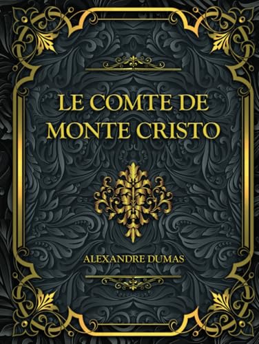 Le Comte de Monte Cristo: Alexandre Dumas von Independently published