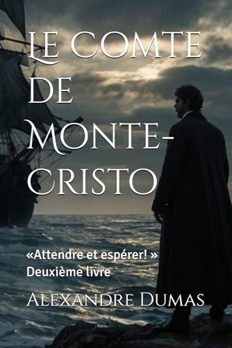 Le Comte de Monte-Cristo: «Attendre et espérer! » Deuxième livre von Independently published