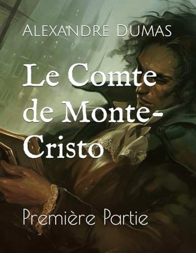 Le Comte de Monte-Cristo: Première Partie von Independently published