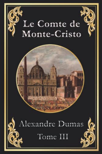 Le Comte de Monte-Cristo: Tome III (Volumes V et VI)