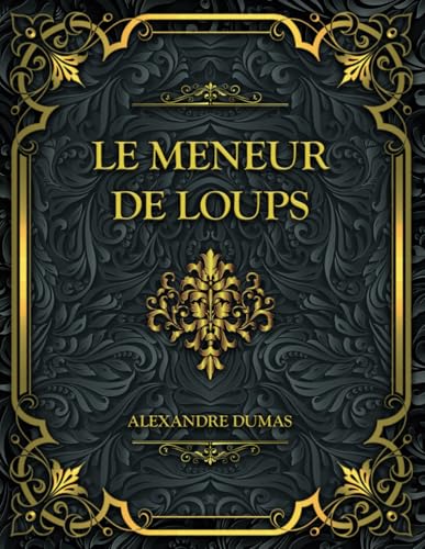Le Meneur de loups: Alexandre Dumas von Independently published