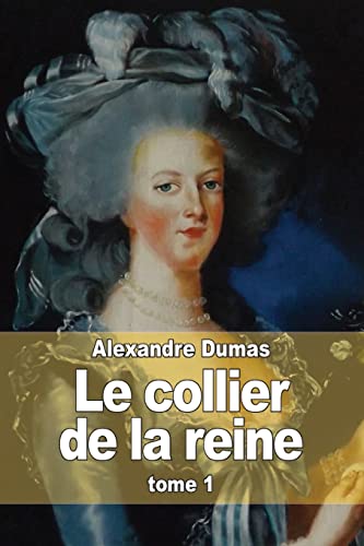Le collier de la reine: Tome 1 von CREATESPACE
