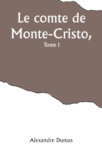 Le comte de Monte-Cristo, Tome I von Alpha Editions