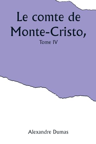 Le comte de Monte-Cristo, Tome IV von Alpha Editions