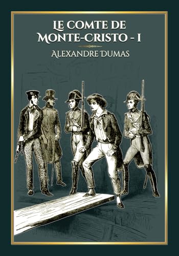 Le comte de Monte-Cristo - Tome I: - Edition illustrée par 293 gravures Le comte de Monte-Cristo - Tome I: - Edition illustrée par 293 gravures von Editions du Rey