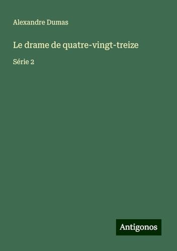 Le drame de quatre-vingt-treize: Série 2 von Antigonos Verlag