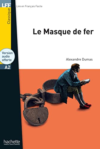 Le masque de fer + downloadable audio: Le masque de fer - LFF A2 Le masque de fer + downloadable audio: Le masque de fer - LFF A2