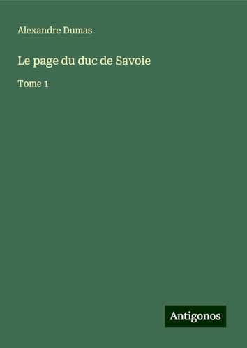 Le page du duc de Savoie: Tome 1 von Antigonos Verlag