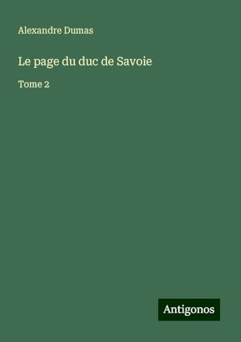 Le page du duc de Savoie: Tome 2 von Antigonos Verlag