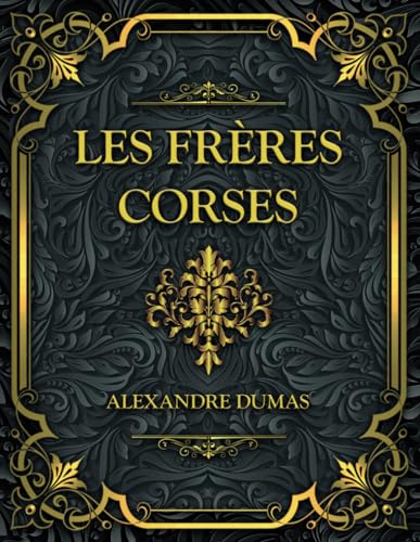 Les Frères Corses: Alexandre Dumas von Independently published