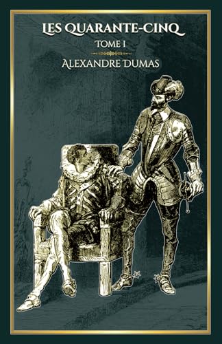 Les Quarante-Cinq - tome 1: - Edition illustrée par 48 gravures Les Quarante-Cinq - tome 1: - Edition illustrée par 48 gravures von Editions du Rey