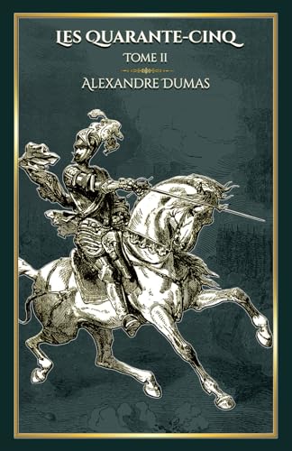 Les Quarante-Cinq - tome 2: - Edition illustrée par 48 gravures Les Quarante-Cinq - tome 2: - Edition illustrée par 48 gravures von Editions du Rey