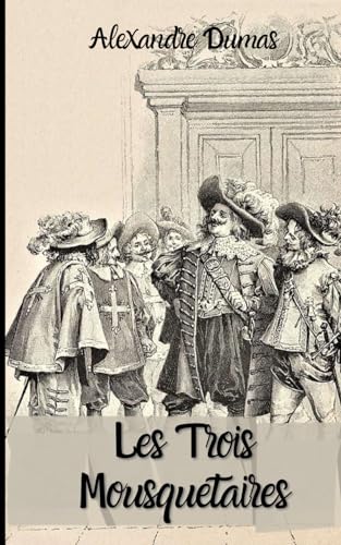 Les Trois Mousquetaires Alexandre Dumas: Texte intégral