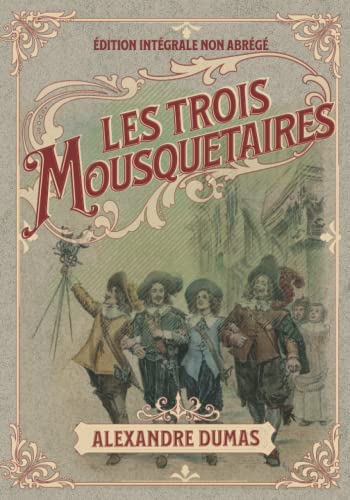 Les Trois Mousquetaires Édition intégral non abrégé von Independently published