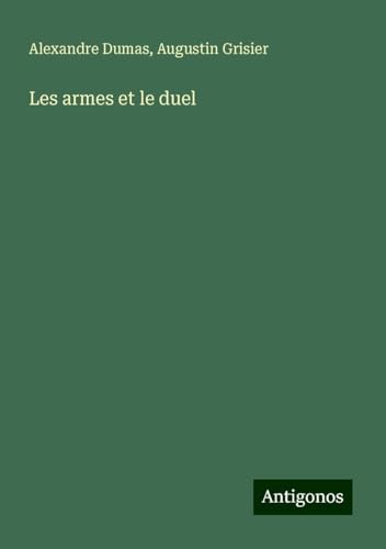 Les armes et le duel von Antigonos Verlag