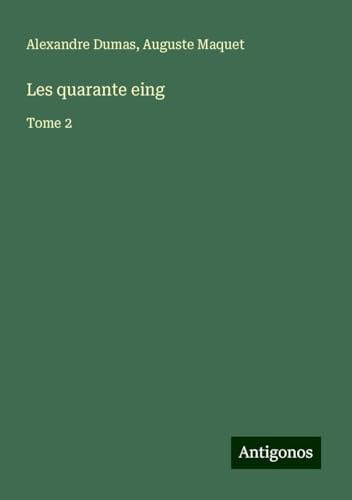 Les quarante eing: Tome 2 von Antigonos Verlag