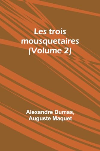 Les trois mousquetaires (Volume 2) von Alpha Editions
