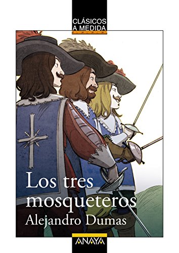 Los tres mosqueteros (CLÁSICOS - Clásicos a Medida) von ANAYA INFANTIL Y JUVENIL