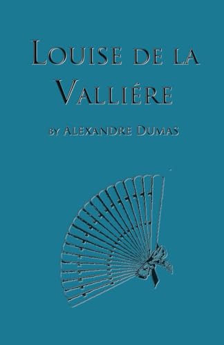 Louise de la Vallière: Fifth Book in the D'Artagnan Romances (The D'Artagan Romances: The Three Musketeers Series, Band 5) von Katriel Publisher