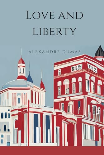 Love and Liberty: A Narrative of the French Revolution von Independently published