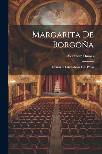 Margarita de Borgoña: Drama en cinco actos y en prosa