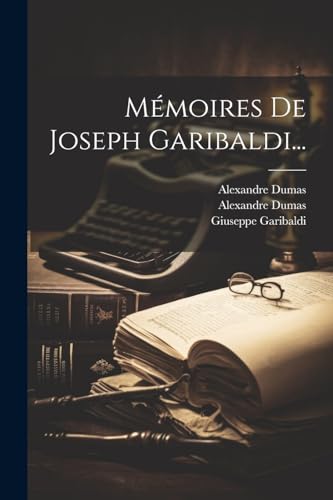 Mémoires De Joseph Garibaldi... von Legare Street Press