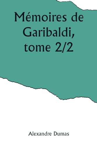 Mémoires de Garibaldi, tome 2/2 von Alpha Editions