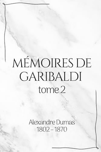 Mémoires de Garibaldi, tome 2 (Illustré) von Independently published