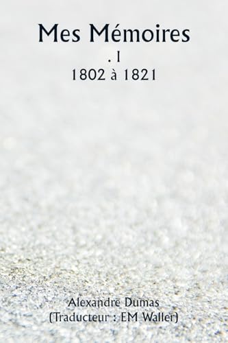 Mes Mémoires . I 1802 à 1821 von Writat