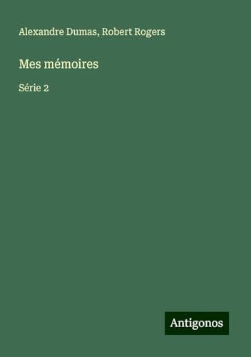 Mes mémoires: Série 2 von Antigonos Verlag