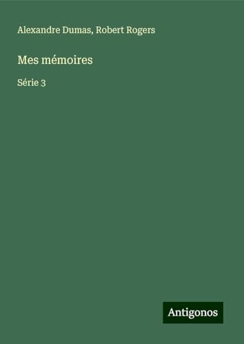 Mes mémoires: Série 3 von Antigonos Verlag