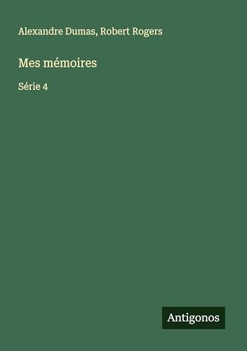 Mes mémoires: Série 4 von Antigonos Verlag