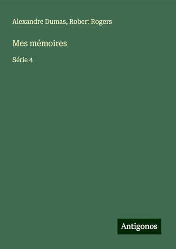 Mes mémoires: Série 4 von Antigonos Verlag